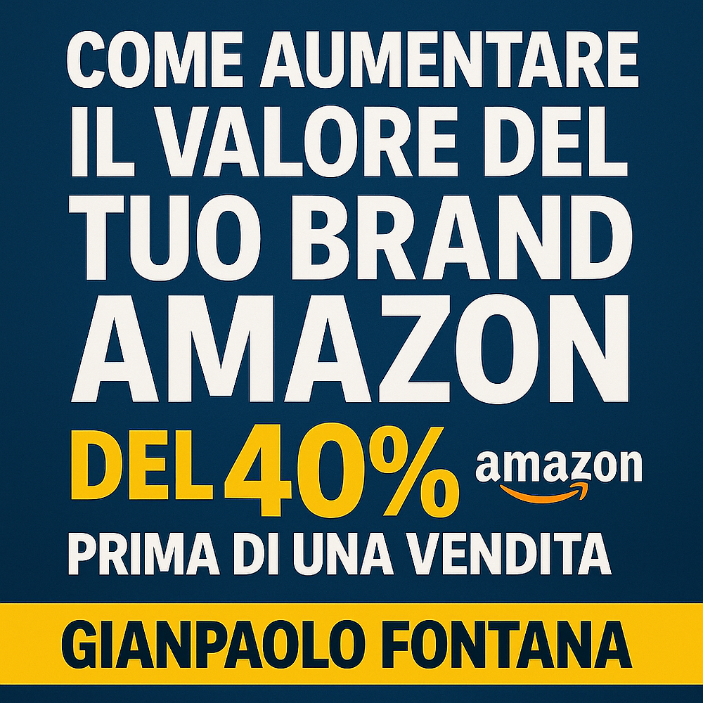 Come aumentare il valore del tuo brand Amazon del 40% prima di una vendita